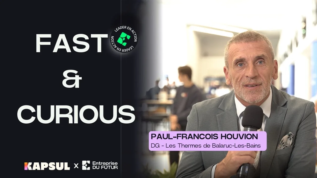 FAST & CURIOUS des Leaders – Paul-Francois Houvion #Service