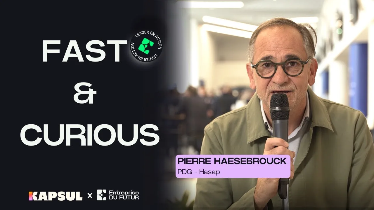 FAST & CURIOUS des Leaders – Pierre Haesebrouck #Entrepreunariat