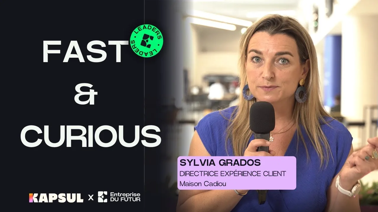 FAST & CURIOUS des Leaders – Sylvia Grados #Expérience Client