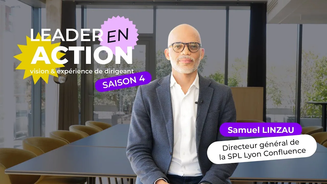 ITV - LEADER EN ACTION  Samuel LINZAU   Directeur général Lyon Confluence