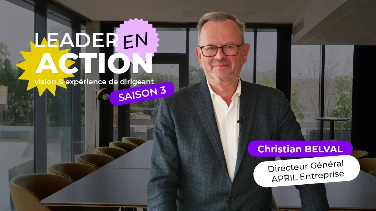 Leader en action : Christian BELVAL, Directeur Général d'APRIL Entreprises
